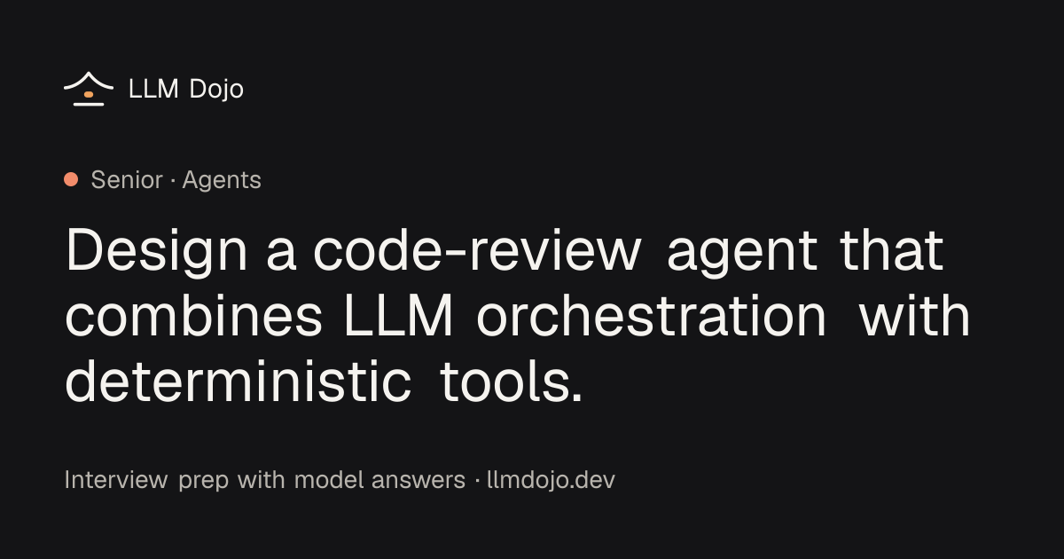 Design a code-review agent that combines LLM orchestration with ...
